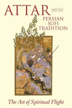 portada Attar and the Persian Sufi Tradition The Art of Spiritual Flight (en Inglés)