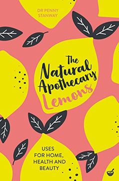portada The Natural Apothecary: Lemons: Tips for Home, Health and Beauty (Nature's Apothecary) (in English)