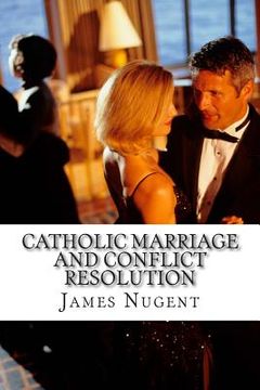 portada Catholic Marriage and Conflict Resolution (en Inglés)