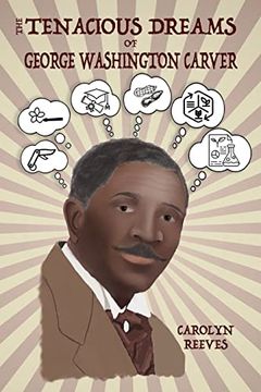 portada The Tenacious Dreams of George Washington Carver (en Inglés)