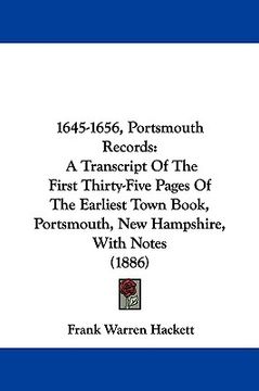 portada 1645-1656, portsmouth records: a transcript of the first thirty-five pages of the earliest town book, portsmouth, new hampshire, with notes (1886) (in English)