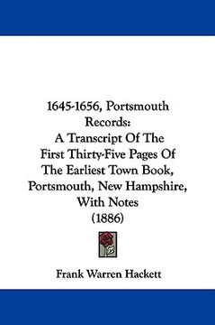 portada 1645-1656, portsmouth records: a transcript of the first thirty-five pages of the earliest town book, portsmouth, new hampshire, with notes (1886) (en Inglés)