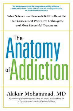 portada The Anatomy of Addiction: What Science and Research Tell us About the True Causes, Best Preventive Techniques, and Most Successful Treatments 