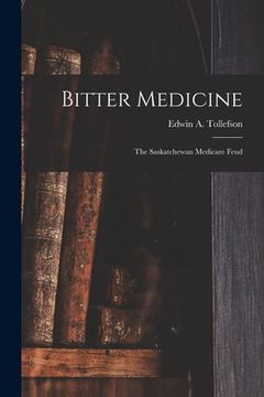 portada Bitter Medicine: the Saskatchewan Medicare Feud (en Inglés)