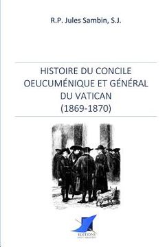 portada Histoire du Concile oeucuménique et général du Vatican (en Francés)