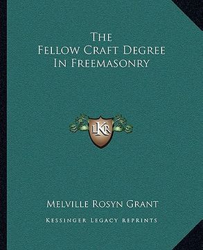 portada the fellow craft degree in freemasonry (en Inglés)