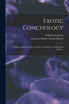 portada Exotic Conchology: or Figures and Descriptions of Rare, Beautiful, or Undescribed Shells ... (en Inglés)