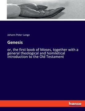 portada Genesis: or, the first book of Moses, together with a general theological and homiletical introduction to the Old Testament (en Inglés)