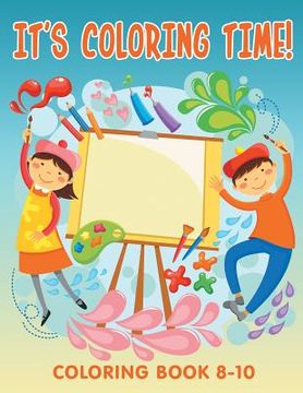 portada It's Coloring Time!: Coloring Book 8-10 (en Inglés)