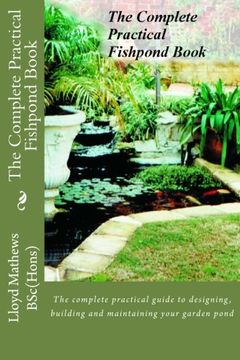 portada The Complete Practical Fishpond Book: The complete practical guide to designing, building and maintaining your garden pond