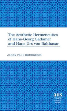 portada The Aesthetic Hermeneutics of Hans-Georg Gadamer and Hans Urs Von Balthasar (en Inglés)