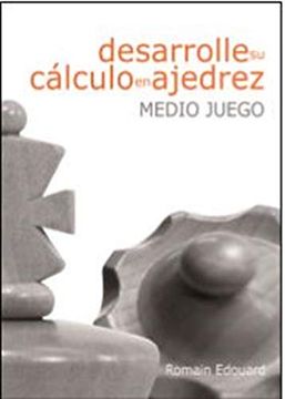 portada Medio Juego 1 Desarrolle su Cálculo en Ajedrez