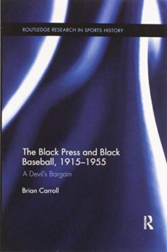 portada The Black Press and Black Baseball, 1915-1955: A Devil’S Bargain (Routledge Research in Sports History) (en Inglés)