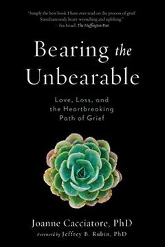 portada Bearing the Unbearable: Love, Loss, and the Heartbreaking Path of Grief (en Inglés)