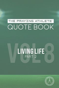 portada The Praying Athlete Quote Book Vol. 8 Living Life Part 2 (en Inglés)