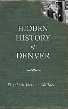 portada Hidden History of Denver (en Inglés)