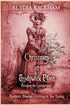 portada Christmas At Pendywick Place: Bringing the Enchantment of a Pendywick Christmas to Your Holiday (en Inglés)