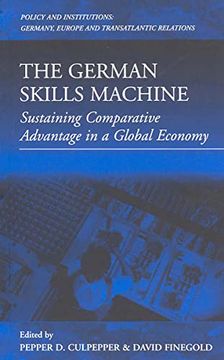 portada The German Skills Machine: Sustaining Comparative Advantage in a Global Economy (Policies and Institutions: Germany, Europe, and Transatlantic Relations, 3) (in English)
