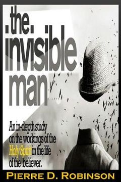 portada The Invisible Man: An in-depth Study on the working of the Holy Spirit in the Life of the Believer (en Inglés)
