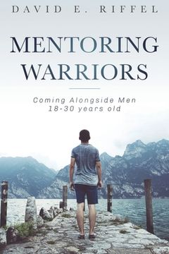 portada Mentoring Warriors: Coming Alongside men 18-30 years old (en Inglés)