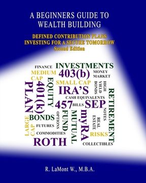 portada A Beginners Guide To Wealth Building: Defined Contribution Plans Investing For A Secure Tomorrow (en Inglés)