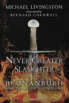 portada Never Greater Slaughter: Brunanburh and the Birth of England (en Inglés)