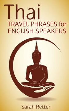 portada Thai: Travel Phrases for English Speakers: The most useful 1.000 phrases to get around when traveling in Thailand. (in English)