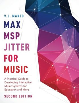 portada Max/Msp/Jitter for Music: A Practical Guide to Developing Interactive Music Systems for Education and More (en Inglés)