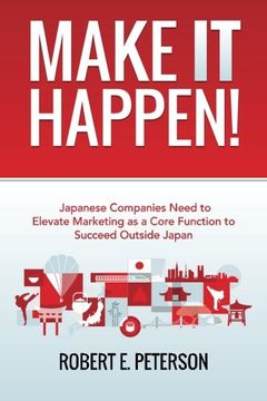 portada Make It Happen!: Japanese Companies Need To Elevate Marketing As A Core Function To Succeed Outside Japan