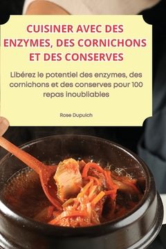 portada Cuisiner Avec Des Enzymes, Des Cornichons Et Des Conserves (en Francés)