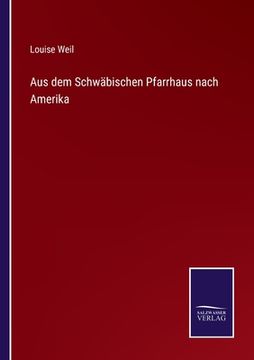 portada Aus dem Schwäbischen Pfarrhaus nach Amerika (in German)