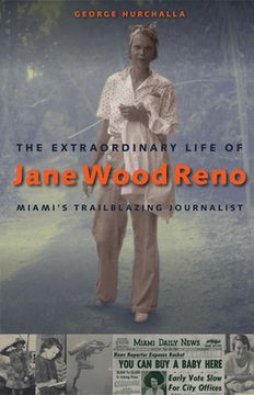 portada The Extraordinary Life of Jane Wood Reno: Miami'S Trailblazing Journalist (en Inglés)