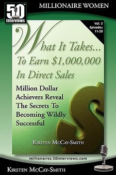 portada what it takes... to earn $1,000,000 in direct sales: million dollar achievers reveal the secrets to becoming wildly successful (vol. 2) (in English)