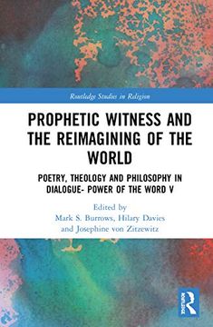 portada Prophetic Witness and the Reimagining of the World: Poetry, Theology and Philosophy in Dialogue- Power of the Word v (Routledge Studies in Religion) 
