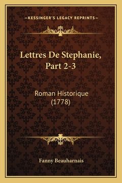 portada Lettres De Stephanie, Part 2-3: Roman Historique (1778) (in French)