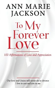 portada To My Forever Love: 100 Affirmations of Love and Appreciation (in English)