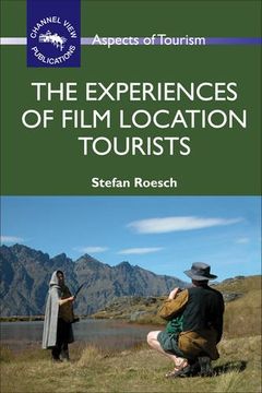 portada The Experiences of Film Location Tourists (Aspects of Tourism) (en Inglés)