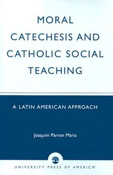 portada moral catechesis and catholic social teaching: a latin american approach (in English)