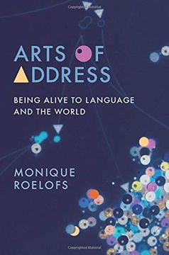portada Arts of Address: Being Alive to Language and the World (Columbia Themes in Philosophy, Social Criticism, and the Arts) (in English)