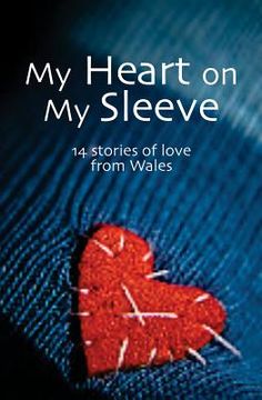 portada my heart on my sleeve: 14 stories of love from wales (en Inglés)
