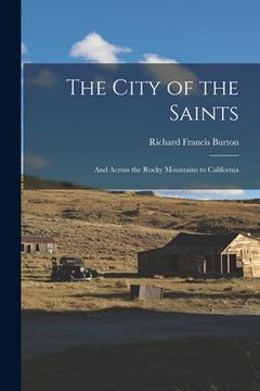 portada The City of the Saints: And Across the Rocky Mountains to California (en Inglés)