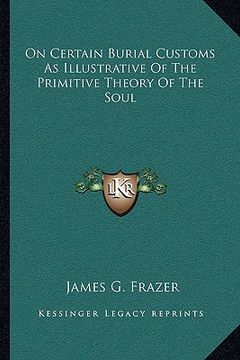portada on certain burial customs as illustrative of the primitive theory of the soul