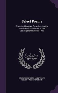 portada Select Poems: Being the Literature Prescribed for the Junior Matriculation and Junior Leaving Examinations, 1905