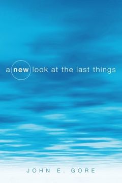 portada A new Look at the Last Things (en Inglés)