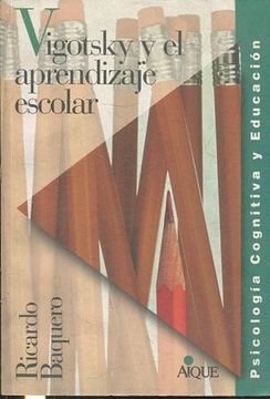 Libro VIGOTSKY Y EL APRENDIZAJE ESCOLAR. De BAQUERO, Ricardo. - Buscalibre