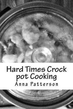 portada Hard Times Crock pot Cooking (en Inglés)