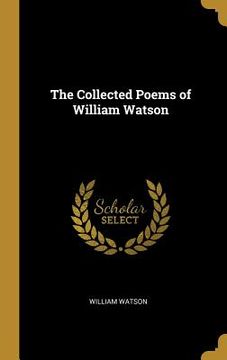 portada The Collected Poems of William Watson