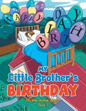 My Little Brother's Birthday: My Little Brother Series - Book 3 (en Inglés)