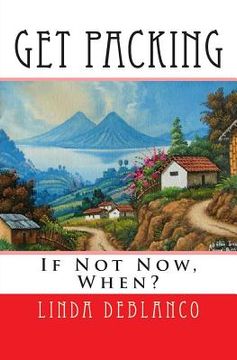 portada Get Packing: If Not Now, When? (en Inglés)