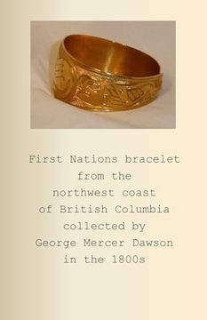 portada First Nations Bracelet From the Northwest Coast of British Columbia Collected by George Mercer Dawson in the 1800S (in English)